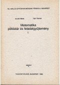 Kováts Márta,Tóth Tiborné - Matematika példatár és feladatgyűjtemény I.