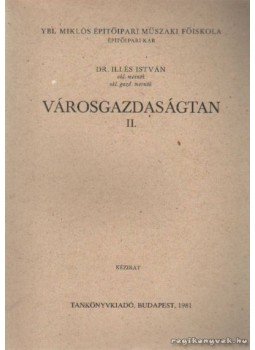 Dr. Illés István - Városgazdaságtan II. Dr. Illés István - Városgazdaságtan II., Budapest 1981 antikvár könyv