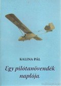 Kalina Pál - Egy pilótanövendék naplója