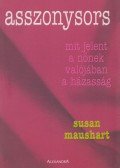 Maushart, Susan - Asszonysors