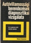 Dr. Flamisch Ottó,Kardos Mihály - Autóvillamossági berendezések diagnosztikai vizsgálata