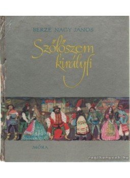 Berze Nagy János - Szőlőszem királyfi Berze Nagy János - Szőlőszem királyfi, Budapest 1962 antikvár könyv