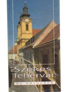 Fitz Jenő - Székesfehérvár és környéke Fitz Jenő - Székesfehérvár és környéke, Székesfehérvár 1997 antikvár könyv