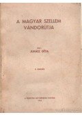 Juhász Géza - A magyar szellem vándorútja