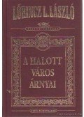 Lőrincz L. László - A halott város árnyai