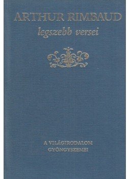 Rimbaud, Arthur - Arthur Rimbaud legszebb versei Rimbaud, Arthur - Arthur Rimbaud legszebb versei, Budapest 1994 antikvár könyv