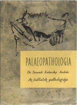 Tasnádi Kubacska András - Palaeopathologia Tasnádi Kubacska András - Palaeopathologia, Budapest 1960 antikvár könyv