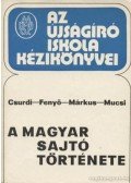 Fenyő István,Mucsi Ferenc,Márkus László,Csurdi Sándor - A magyar sajtó története