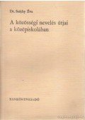 Széchy Éva dr. - A közösségi nevelés útjai a középiskolában