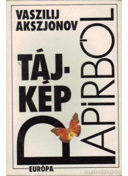 Vaszilij Akszjonov - Tájkép papírból Vaszilij Akszjonov - Tájkép papírból, Budapest 1991 antikvár könyv