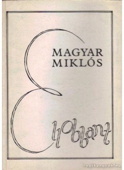 Magyar Miklós - Ellobbant Magyar Miklós - Ellobbant, Budapest 1971 antikvár könyv