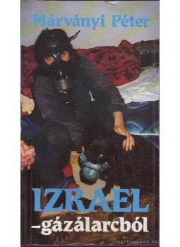 Márványi Péter - Izrael - gázálarcból Márványi Péter - Izrael - gázálarcból, Budapest 1991 antikvár könyv