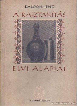 Balogh Jenő - A rajztanítás elvi alapjai Balogh Jenő - A rajztanítás elvi alapjai, Budapest 0 antikvár könyv