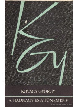 Kovács György - A hadnagy és a tünemény Kovács György - A hadnagy és a tünemény, Bukarest 1977 antikvár könyv