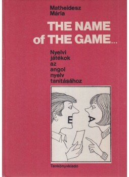 Matheidesz Mária - The Name of The Game... Matheidesz Mária - The Name of The Game..., Budapest 1982 antikvár könyv