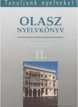 Dr. Móritz György, Angelini, Maria Teresa - Olasz nyelvkönyv II. Dr. Móritz György, Angelini, Maria Teresa - Olasz nyelvkönyv II., Budapest 1992 antikvár könyv