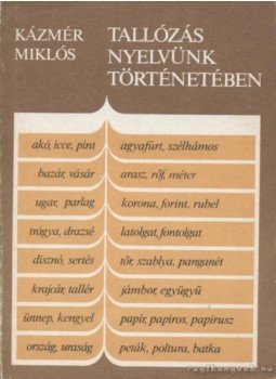 Kázmér Miklós - Tallózás nyelvünk történetében Kázmér Miklós - Tallózás nyelvünk történetében, Budapest 1987 antikvár könyv
