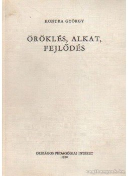 Kontra György - Öröklés, alkat, fejlődés Kontra György - Öröklés, alkat, fejlődés, Budapest 1970 antikvár könyv