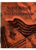 Arató Károly - Szivárvány után