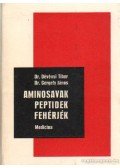 Dévényi Tibor,Dr. Gergely János - Aminosavak, peptidek, fehérjék