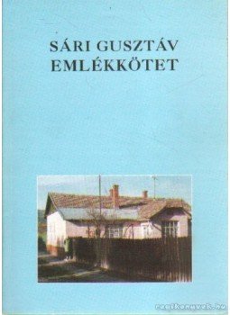 Ungvári János (szerk.) - Sári Gusztáv emlékkötet Ungvári János (szerk.) - Sári Gusztáv emlékkötet, Debrecen 1997 antikvár könyv