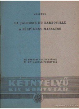 Moliére - La jalousie du barbouillé - A féltékeny maszatos Moliére - La jalousie du barbouillé - A féltékeny maszatos, Budapest 1959 antikvár könyv
