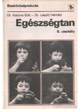 Katona Edit,dr., László Nándor - Egészségtan II. osztály Katona Edit,dr., László Nándor - Egészségtan II. osztály, Budapest 1980 antikvár könyv