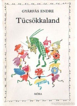 Gyárfás Endre - Tücsökkaland Gyárfás Endre - Tücsökkaland, Budapest 1984 antikvár könyv