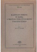 Benkő Loránd - Kazinczy Ferenc és kora a magyar nyelvtudomány történetében