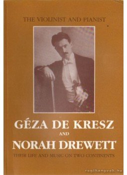 Kresz Mária, Király Péter - Géza de Kresz and Norah Drewett Kresz Mária, Király Péter - Géza de Kresz and Norah Drewett, 1989 antikvár könyv