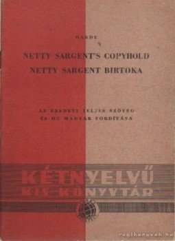 Thomas Hardy - Netty Sargent birtoka - Netty Sargent's Copyhold / Absent-mindedness in a Parish Choir - Szórakozottság egy egyházközségi zenekarban Thomas Hardy - Netty Sargent birtoka - Netty Sargent's Copyhold / Absent-mindedness in a Parish Choir - Szórakozottság egy egyházközségi zenekarban, Budapest 1957 antikvár könyv