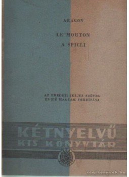 Aragon, Louis - A spicli / Le Mouton Aragon, Louis - A spicli / Le Mouton, Budapest 1959 antikvár könyv