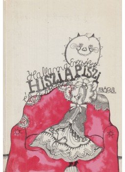 Hallama Erzsébet - Hisziapiszi és a többiek Hallama Erzsébet - Hisziapiszi és a többiek, Budapest 1982 antikvár könyv