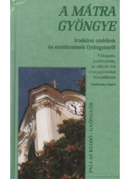 Lisztóczky László - A Mátra gyöngye Lisztóczky László - A Mátra gyöngye, Gyöngyös 2000 antikvár könyv