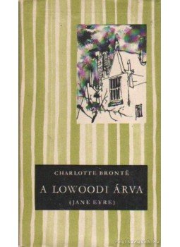 Charlotte Brontë - A lowoodi árva Charlotte Brontë - A lowoodi árva, Budapest 1967 antikvár könyv