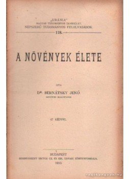 Bernátsky Jenő - A növények élete Bernátsky Jenő - A növények élete, Budapest 1910 antikvár könyv