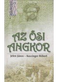 Jelen János,Kuszinger Róbert - Az ősi Angkor