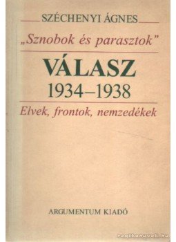 Széchenyi Ágnes - Sznobok és parasztok - Válasz 1934-1938 Széchenyi Ágnes - Sznobok és parasztok - Válasz 1934-1938, Budapest 1997 antikvár könyv