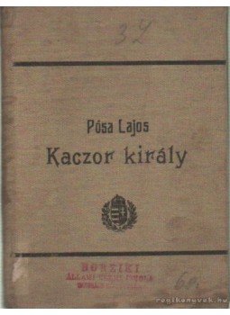 Pósa Lajos - Kaczor király Pósa Lajos - Kaczor király, Budapest 1913 antikvár könyv