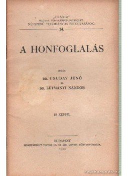 Csuday Jenő dr., Létmányi Nándor dr. - A honfoglalás Csuday Jenő dr., Létmányi Nándor dr. - A honfoglalás, Budapest 1910 antikvár könyv