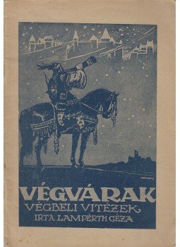 Lampérth Géza - Végvárak és végbeli vitézek Lampérth Géza - Végvárak és végbeli vitézek, Budapest 1921 antikvár könyv