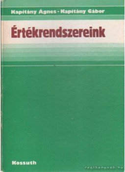 Kapitány Ágnes - Kapitány Gábor - Értékrendszereink Kapitány Ágnes - Kapitány Gábor - Értékrendszereink, Budapest 1983 antikvár könyv