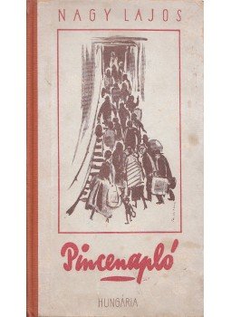 Nagy Lajos - Pincenapló Nagy Lajos - Pincenapló, Budapest 1945 antikvár könyv