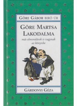 Görbe Gábor, Gárdonyi Géza - Göre Martsa lakodalma Görbe Gábor, Gárdonyi Géza - Göre Martsa lakodalma, Szeged 0 antikvár könyv
