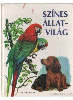 Fay, Hermann, Bauer, Ernst W. - Színes állatvilág Fay, Hermann, Bauer, Ernst W. - Színes állatvilág, Bratislava 1993 antikvár könyv