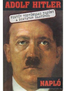 Szabó Flóra - Adolf Hitler Napló Szabó Flóra - Adolf Hitler Napló, Kecskemét 2001 antikvár könyv