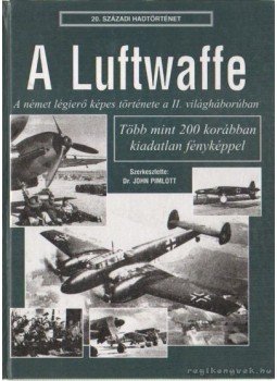 Dr. Pimlott, John - A Luftwaffe Dr. Pimlott, John - A Luftwaffe, Budapest 1999 antikvár könyv