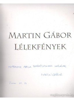 Martin Gábor - Lélekfények (dedikált) Martin Gábor - Lélekfények (dedikált), 1998 antikvár könyv