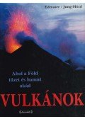 Dr. Jung-Hüttl, Angelika,Edmaier, Bernhard - Vulkánok - ahol a Föld tüzet és hamut okád