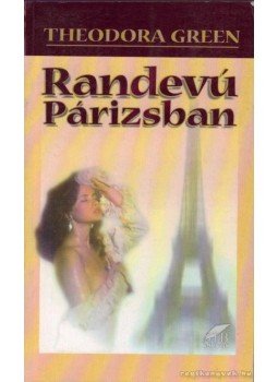 Green, Theodora - Randevú Párizsban Green, Theodora - Randevú Párizsban, 0 antikvár könyv